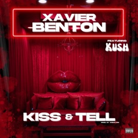 Kiss & Tell (feat. Xavier Benton) Kush