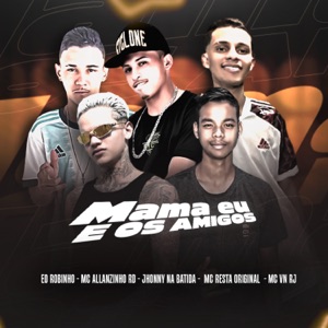 Mama Eu e os Amigos (feat. Mc Resta Original & eo robinho) [Remix]