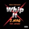 Whip It (feat. Masiwei) - J.Mag lyrics