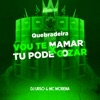 Quebradeira Vou Te Mamar X Tu Pode Gozar - Single