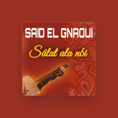 Listen to Said El Gnaoui, watch music videos, read bio, see tour dates & more!