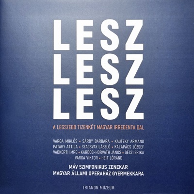 Lesz, lesz, lesz (A 12 legszebb magyar irredenta dal)