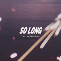 So Long — The Sarandons