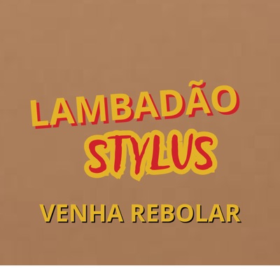 LAMBADÃO STYLUS - Venha Rebolar