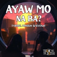 Ayaw Mo Na Ba? (feat. Minggay) - Single - Team Sekai, SevenJC & Tyrone
