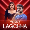 Yesto Lagchha - Single