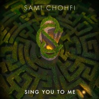 Sami Chohfi - Sing You to Me