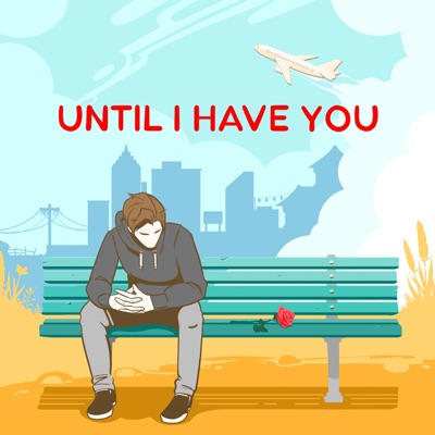 Until I Have You - Single
