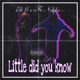 Little Did You Know (feat. eFe Nikko) Eli G
