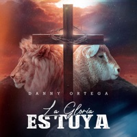 La Gloria Es Tuya - Single - Danny Ortega