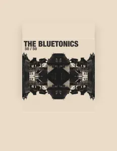 聆聽 The Bluetonics、觀看音樂影片、閱讀小傳、查看巡演日期等！