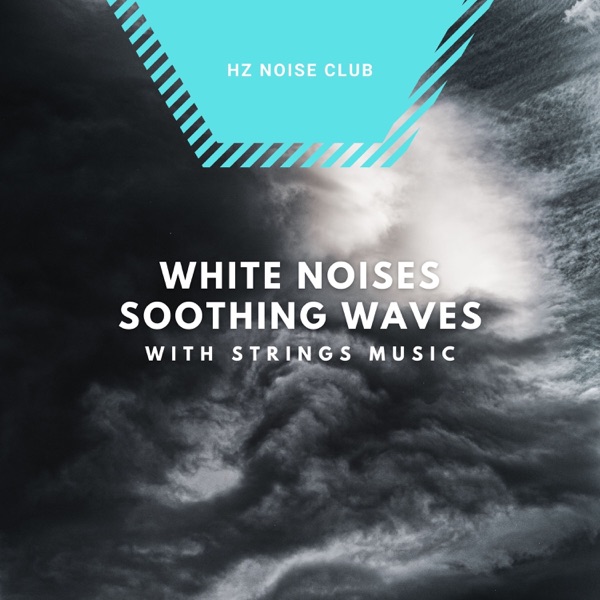 White Noises Soothing Waves with Strings Music
