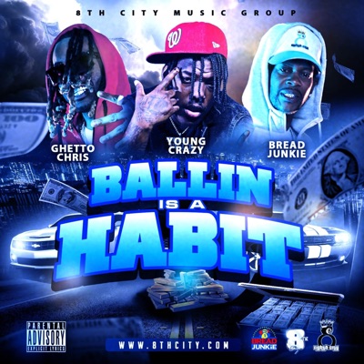 Ballin Is a Habit (feat. Bread Junkie & Young Crazy) [Radio Edit] - Single