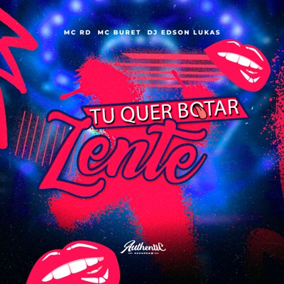 Tu Quer Botar Lente (feat. Mc Rd & MC Buret) - Single
