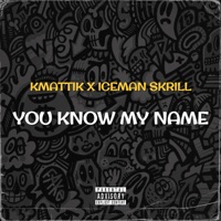 You know my name (feat. Iceman skrill) - Single - Kmattik
