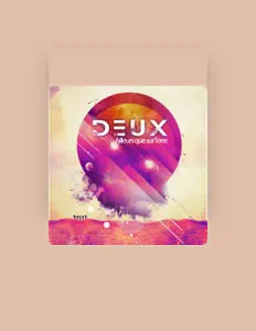 Ascolta Deux, guarda video musicali, leggi la biografia, vedi le date del tour & altro!