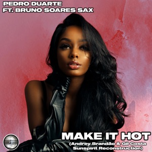 Make It Hot (feat. Bruno Soares Sax) - Single