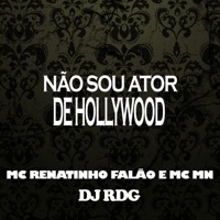 Não Sou Ator De Hollywood - Single - MC MN, MC Renatinho Falcão & Dj Rdg