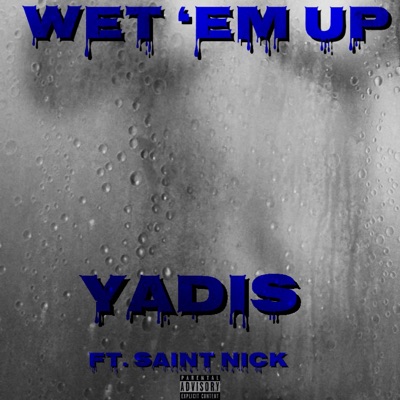 Wet 'Em Up (feat. Saint Nick) - Single