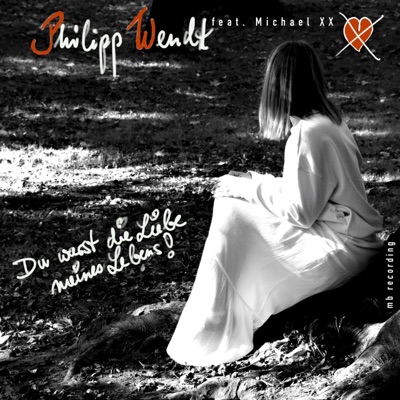 Du warst die Liebe meines Lebens (feat. Michael XX) [Single Edit] - Single