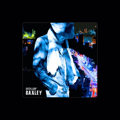 Listen to BAXLEY, watch music videos, read bio, see tour dates & more!