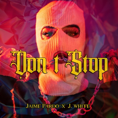 Don't Stop (feat. J White) - Single