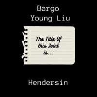 Bargo (feat. Hendersin) - Single - Young Liu