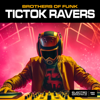 TicTok Ravers - Brothers of Funk