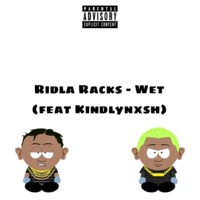 Wet . (feat. KindlyNxsh) - Single - Ridla Racks