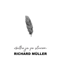 Všetko Je Po Starom - Single - Richard Müller