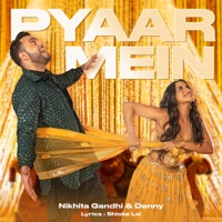 Pyaar Mein - Single - Nikhita Gandhi & Denny