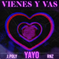 Vienes y Vas - Single - Yayo, J.Poly & Rnz
