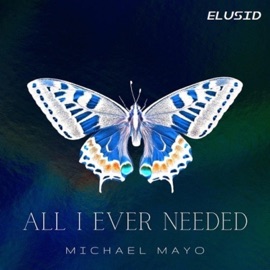 All I Ever Needed (feat. Micheal Mayo) Elusid