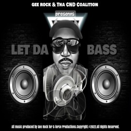 Let Da Bass Go Gee Rock & Tha CND Coalition