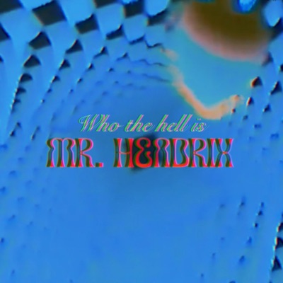 Who the Hell Is Mr. Hendrix - Single