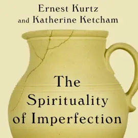 The Spirituality of Imperfection : Storytelling and the Search for Meaning