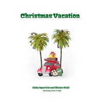 Christmas Vacation (feat. Touch of CAS) - Single - Gaby Aparicio & Blaise Guld