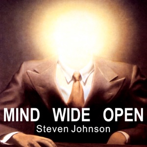 Mind Wide Open : Your Brain and the Neuroscience of Everyday Life