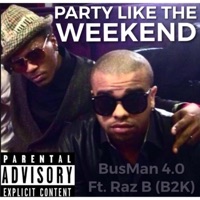 Party Like the Weekend (feat. Raz B & UniqueSoul) - Single - Busman 4.0