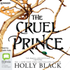 The Cruel Prince - The Folk of the Air Book 1 (Unabridged) - Holly Black