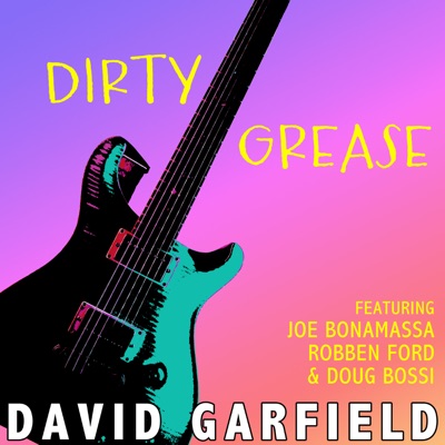 Dirty Grease (feat. Joe Bonamassa, Robben Ford & Doug Bossi) - Single