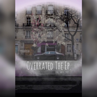 Overrated the Ep. (feat. Yahsir Otrey)