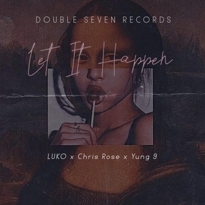 Let It Happen (feat. Chris Rose & Yung 9) - Single