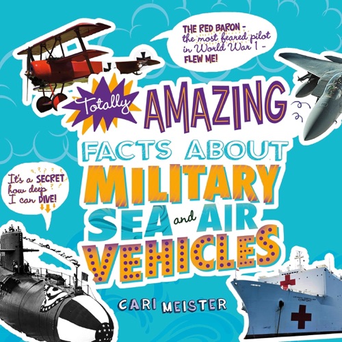 Totally Amazing Facts About Military Sea and Air Vehicles (Unabridged) cover