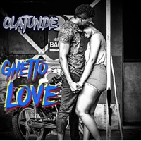 Ghetto Love - Single - Olatunde