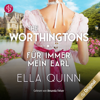 Für immer mein Earl - The Worthingtons, Band 5 (Ungekürzt) - Ella Quinn