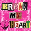 Break My Heart (feat. Lil Young R1yuu & Benjamin) - Single