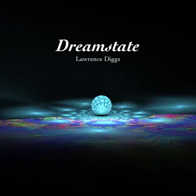 Listen to Dream State by Lawrence Diggs
