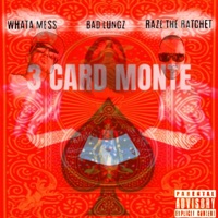 3 Card Monte - Raze The Ratchet, Bad Lungz & Whata Mess