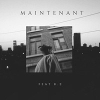 Maintenant (feat. K.Z) - Single - Melvin Ross
